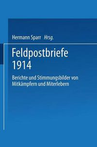 Cover image for Feldpostbriefe 1914: Berichte Und Stimmungsbilder Von Mitkampfern Und Miterlebern