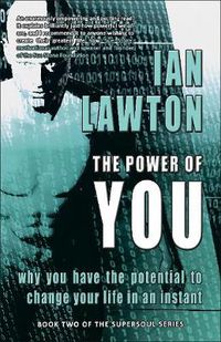 Cover image for The Power of You: Why You Have the Potential to Change Your Life in an Instant