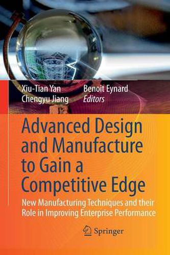 Cover image for Advanced Design and Manufacture to Gain a Competitive Edge: New Manufacturing Techniques and their Role in Improving Enterprise Performance