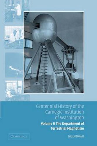 Cover image for Centennial History of the Carnegie Institution of Washington: Volume 2, The Department of Terrestrial Magnetism