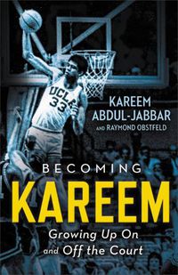 Cover image for Becoming Kareem: Growing Up On and Off the Court