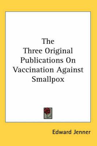 Cover image for The Three Original Publications on Vaccination Against Smallpox