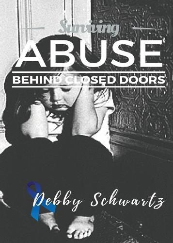 Cover image for Surviving Abuse Behind Closed Doors