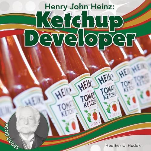 Henry John Heinz: Ketchup Developer