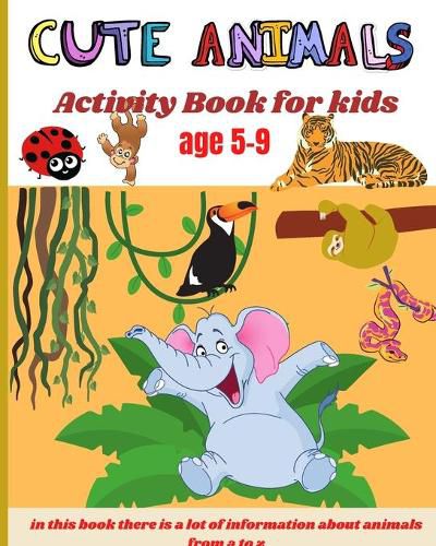 Cover image for Cute animals activity book for kids age 5-9