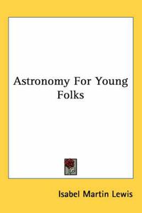 Cover image for Astronomy for Young Folks
