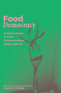 Cover image for Food Democracy: Critical Lessons in Food, Communication, Design and Art