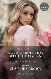 Cover image for Innocent's Wedding Day With The Italian / Back To Claim His Crown