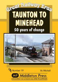 Cover image for Taunton to Minehead: 50 Years of Change