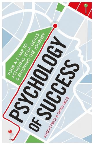 Cover image for Psychology of Success: Your A-Z Map to Achieving Your Goals and Enjoying the Journey