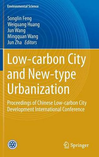 Low-carbon City and New-type Urbanization: Proceedings of Chinese Low-carbon City Development International Conference