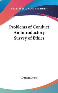 Cover image for Problems of Conduct an Introductory Survey of Ethics