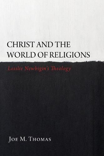 Christ and the World of Religions: Lesslie Newbigin's Theology