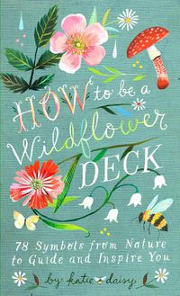 Cover image for How To Be A Wildflower Deck