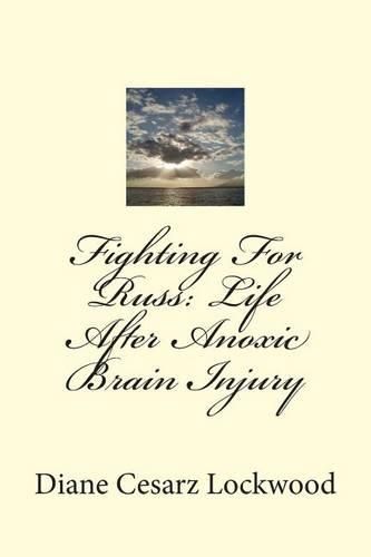 Cover image for Fighting For Russ: Life After Anoxic Brain Injury