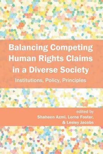 Cover image for Balancing Competing Human Rights Claims in a Diverse Society: Institutions, Policy, Principles