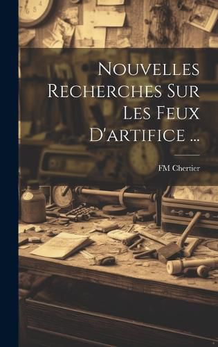 Cover image for Nouvelles Recherches Sur Les Feux D'artifice ...