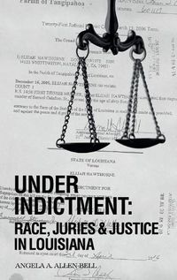 Cover image for Under Indictment, Race, Juries & Justice in Louisiana