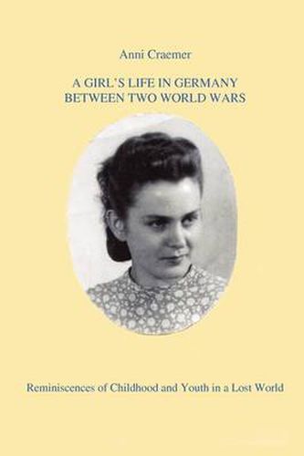 Cover image for A Girl's Life in Germany Between Two World Wars: Reminiscences of Childhood and Youth in a Lost World