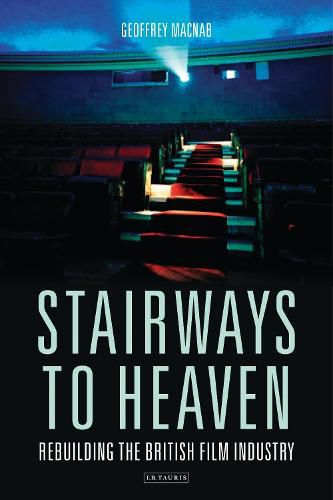 Cover image for Stairways to Heaven: Rebuilding the British Film Industry