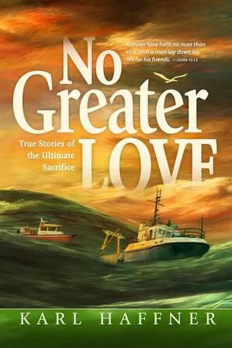 Cover image for No Greater Love: True Stories of the Ultimate Sacrifice