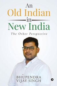 Cover image for An Old Indian in New India: The Other Perspective