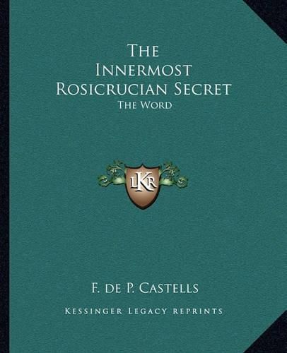 The Innermost Rosicrucian Secret: The Word