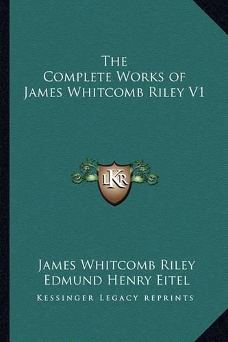 Cover image for The Complete Works of James Whitcomb Riley V1