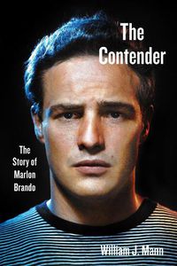 Cover image for The Contender: The Story of Marlon Brando