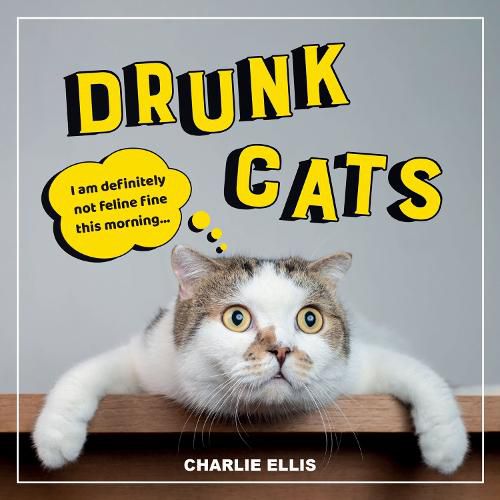 Cover image for Drunk Cats: Hilarious Snaps of Wasted Cats