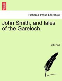 Cover image for John Smith, and Tales of the Gareloch.
