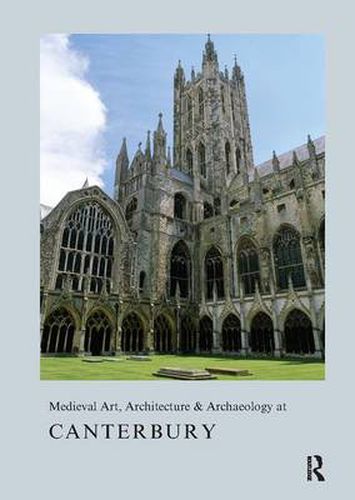 Cover image for Medieval Art, Architecture & Archaeology at Canterbury