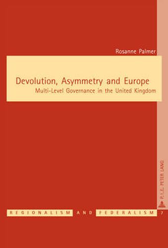 Cover image for Devolution, Asymmetry and Europe: Multi-Level Governance in the United Kingdom