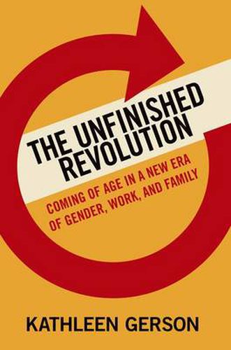 Cover image for The Unfinished Revolution: Coming of Age in a New Era of Gender, Work, and Family