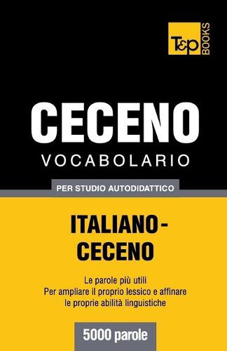 Vocabolario Italiano-Ceceno per studio autodidattico - 5000 parole