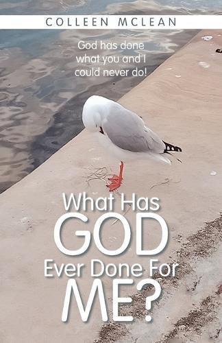 Cover image for What Has God Ever Done For Me?
