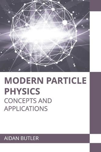 Cover image for Modern Particle Physics: Concepts and Applications
