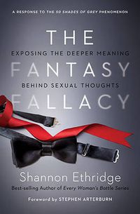 Cover image for The Fantasy Fallacy: Exposing the Deeper Meaning Behind Sexual Thoughts