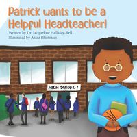 Cover image for Patrick wants to be a Helpful Headteacher