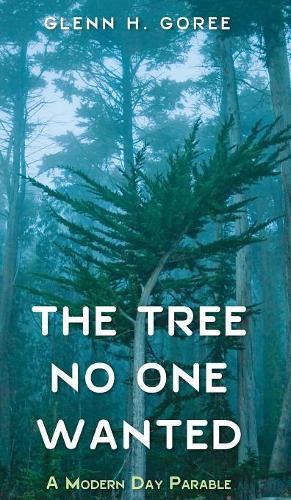 The Tree No One Wanted: A Modern Day Parable