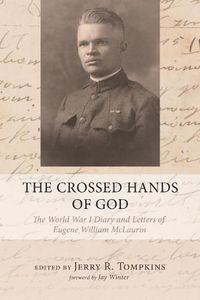 Cover image for The Crossed Hands of God: The World War I Diary and Letters of Eugene William McLaurin