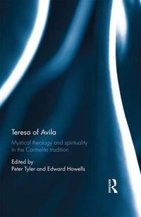 Cover image for Teresa of Avila: Mystical Theology and Spirituality in the Carmelite Tradition