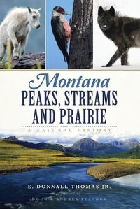 Cover image for Montana Peaks, Streams and Prairie: A Natural History