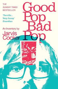 Cover image for Good Pop, Bad Pop: The Sunday Times bestselling hit from Jarvis Cocker
