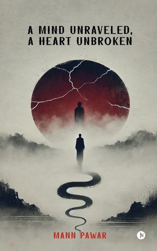 Cover image for A Mind Unraveled, A Heart Unbroken
