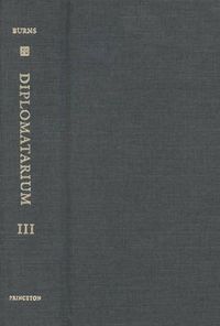 Cover image for Diplomatarium of the Crusader Kingdom of Valencia: The Registered Charters of Its Conqueror, Jaume I, 1257-1276