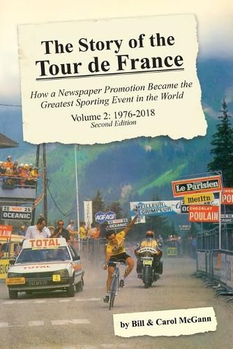 Cover image for The Story of the Tour de France, Volume 2: 1976-2018: How a Newspaper Promotion Became the Greatest Sporting Event in the World