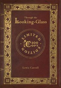 Cover image for Through the Looking-Glass (100 Copy Limited Edition)