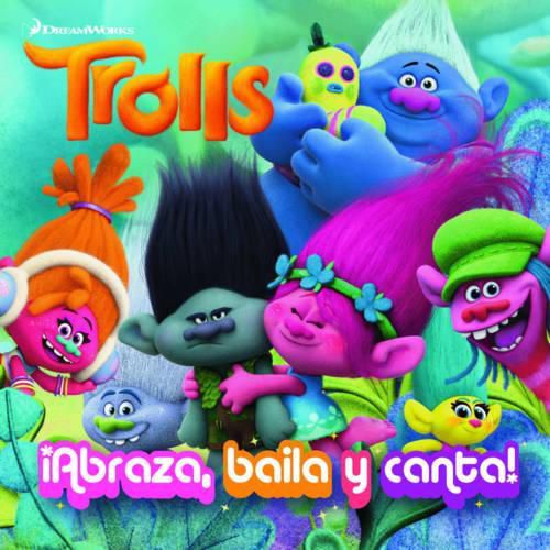Trolls. !abraza, Baila Y Canta! / Dance! Hug! Sing! (Dreamworks)