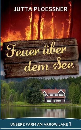 Cover image for Feuer uber dem See: Unsere Farm am Arrow Lake Band 1